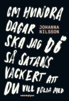 Om hundra dagar ska jag dö så satans vackert att du vill följa med book cover