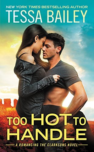 Too Hot to Handle (Romancing the Clarksons, #1)