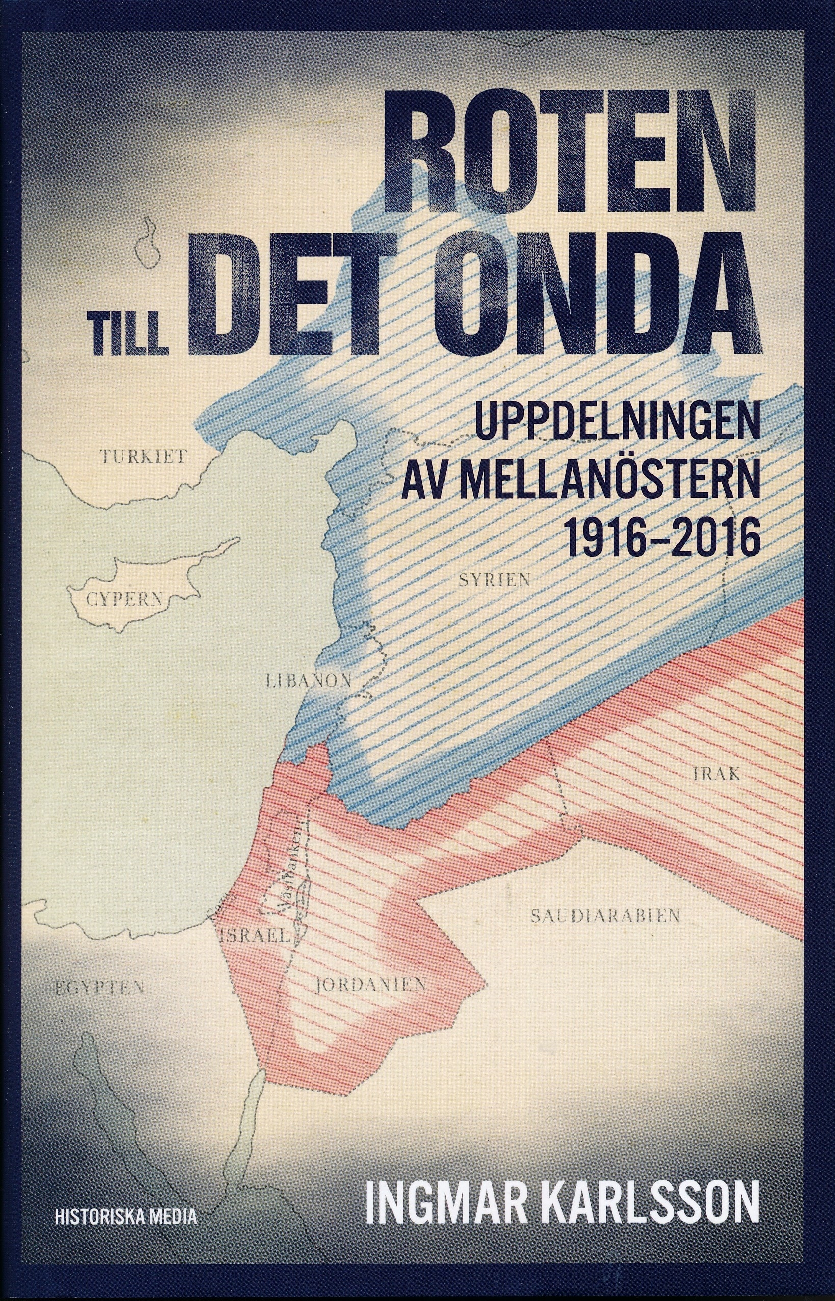 Roten till det onda: Uppdelningen av Mellanöstern 1916-2016