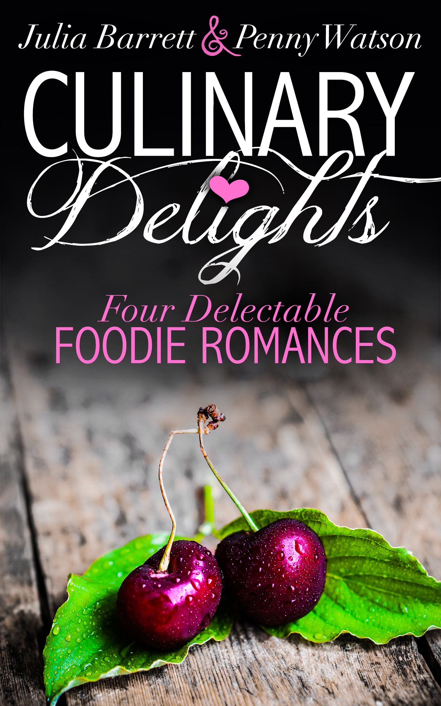 Culinary Delights: Four Delectable Foodie Romances by Penny Watson ...