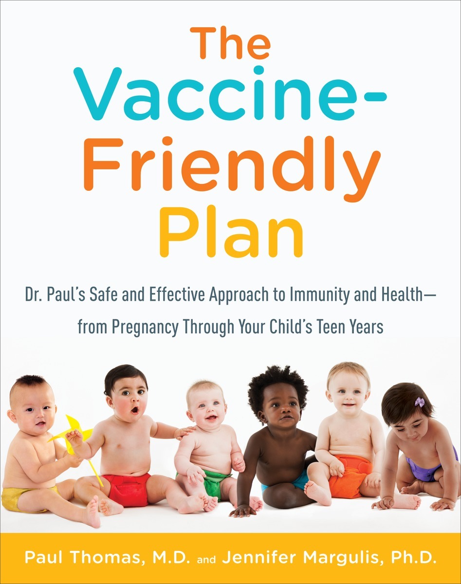 the-vaccine-friendly-plan-dr-paul-s-safe-and-effective-approach-to