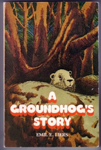 A groundhog's story (A Crown book) by Emil E. Liers | Goodreads