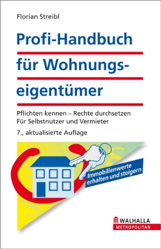 Profi-Handbuch für Wohnungseigentümer: Pflichten kennen - Rechte durchsetzen; Für Selbstnutzer ...