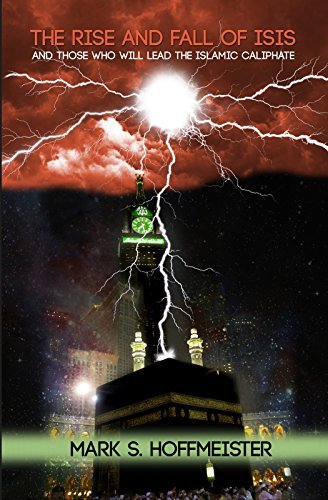 The Rise and Fall of ISIS and Those Who Will Lead the Islamic Caliphate ...