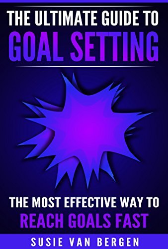 Goal Setting: The Easy Guide To Goal Setting - The Most Effective Way ...