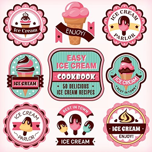 Easy Ice Cream Cookbook: 50 Delicious Ice Cream Recipes