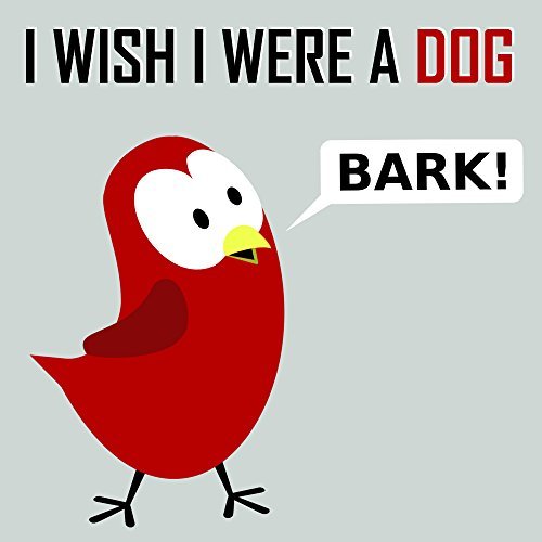 I Wish I Were a Dog
