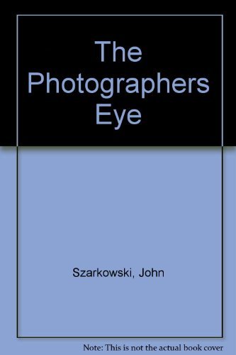 The Photographer's Eye by John Szarkowski | Goodreads