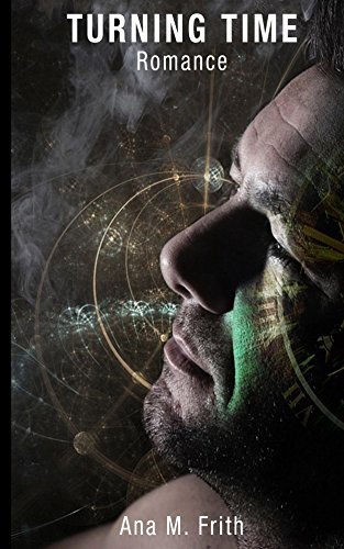 Turning Time by Ana M. Frith | Goodreads