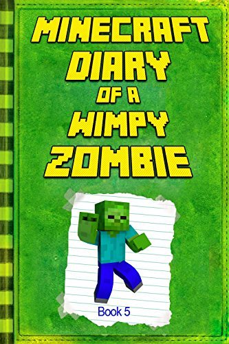 Minecraft: Diary of a Wimpy Zombie Book 5: Legendary Minecraft Diary. An Unnoficial Minecraft Story for Children of Any Age