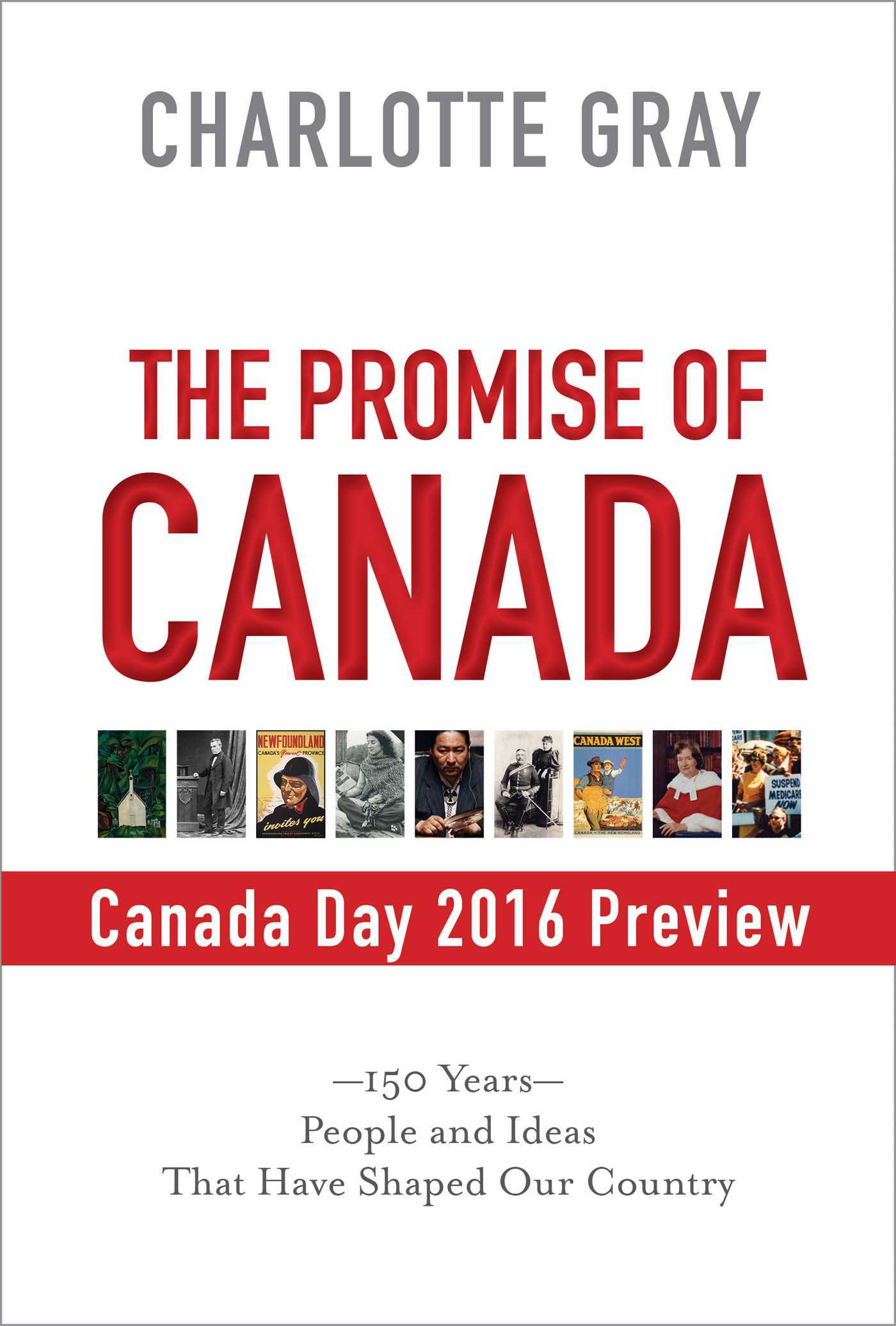 Canada Day 2016 Preview: The Promise of Canada by Charlotte Gray ...