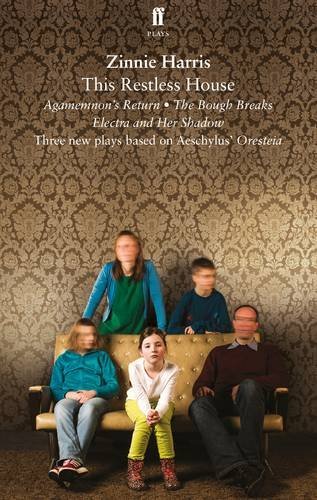 This Restless House: an adaptation of Aeschylus' Oresteia