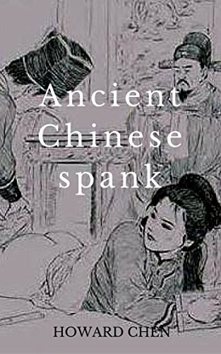 Ancient Chinese Spank by Howard Chen | Goodreads