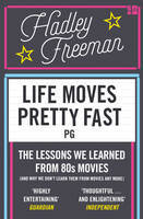 Life Moves Pretty Fast: The Lessons We Learned from Eighties Movies (and Why We Don't Learn Them from Movies Anymore)