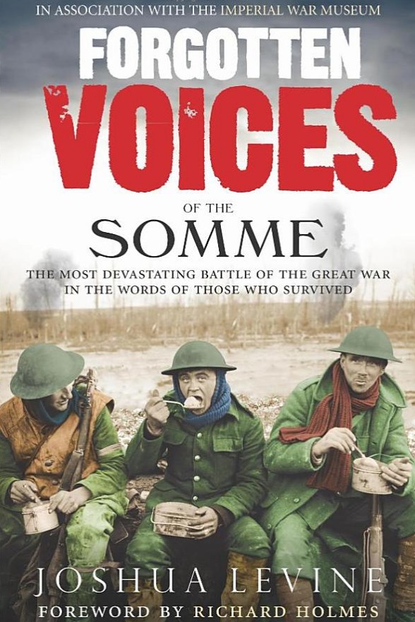 Forgotten Voices of the Somme: The Most Devastating Battle of the Great War in the Words of Those Who Survived