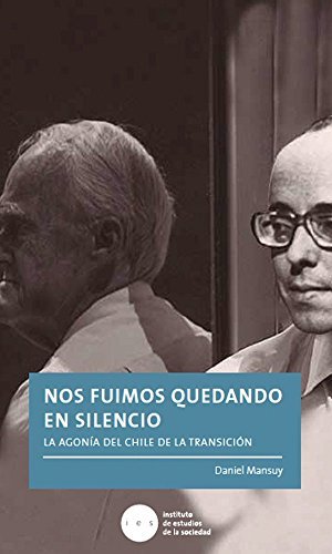 Nos fuimos quedando en silencio: La agonía del Chile de la transición