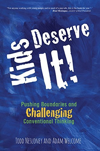 Kids Deserve It: Pushing Boundaries and Challenging Conventional Thinking