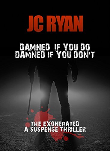 Damned If You Do Damned If You Don t The Exonerated 2 By J C Ryan 