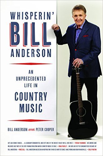Whisperin' Bill Anderson: An Unprecedented Life in Country Music