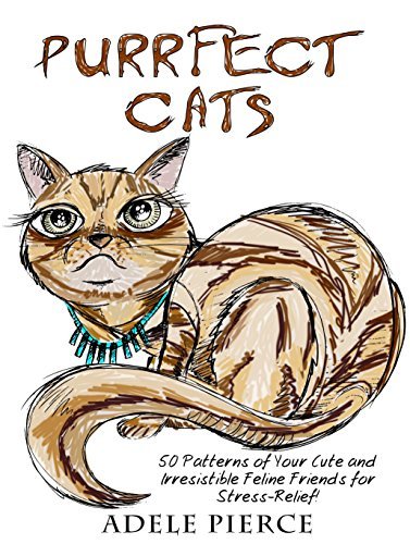 Purrfect Cats: 50 Patterns of Your Cute and Irresistible Feline Friends