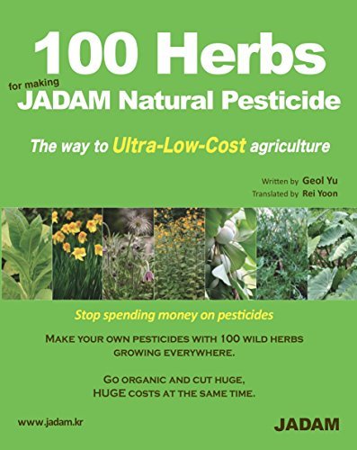 100 Herbs for making JADAM Natural Pesticide: The way to Ultra-Low-Cost agriculture