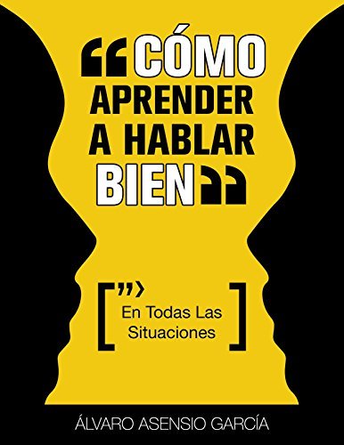 Como Aprender A Hablar Bien (En Todas Las Situaciones)