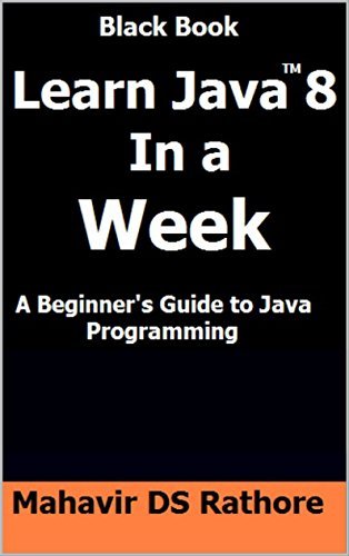 Learn Java 8 In a Week: A Beginner's Guide to Java Programming by ...