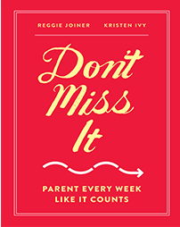 Don't Miss It: Parent Every Week Like It Counts