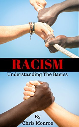Racism: Understanding The Basics by Chris Monroe | Goodreads