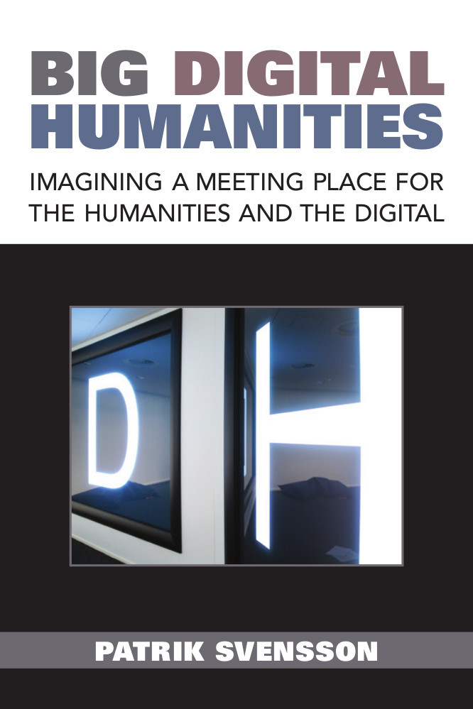 Big Digital Humanities Imagining a Meeting Place for the Humanities