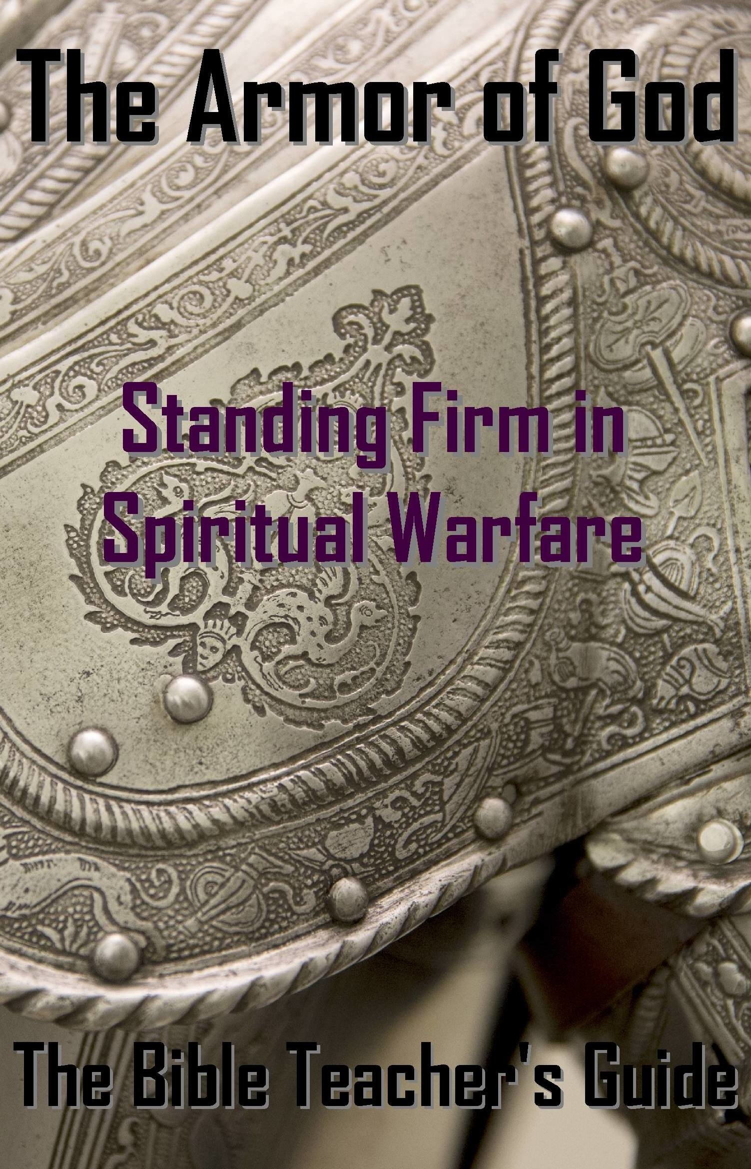 The Armor of God: Standing Firm in Spiritual Warfare