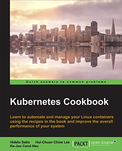 Kubernetes Cookbook by Hideto Saito | Goodreads