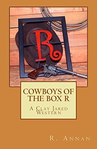Cowboys of the Box R (Clay Jared) by R. Annan | Goodreads