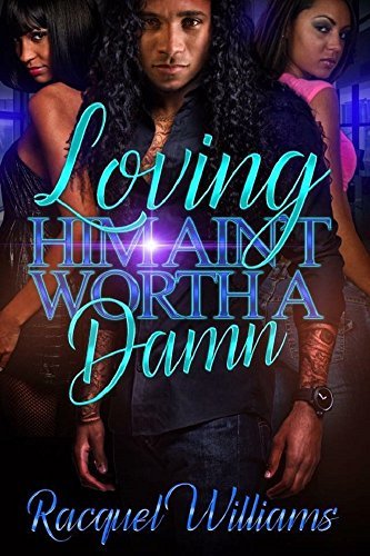 Loving Him, Ain't Worth A Damn book cover