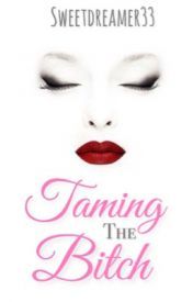 Taming The Bitch