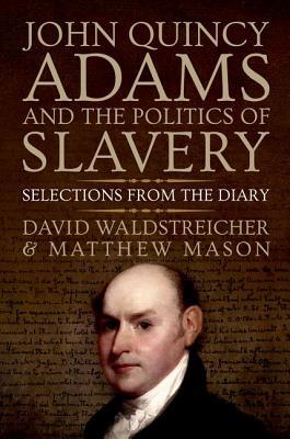 John Quincy Adams and the Politics of Slavery book cover