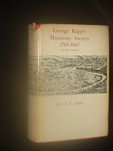 George Rapp's Harmony Society: 1785-1847 by Karl J R Arndt | Goodreads