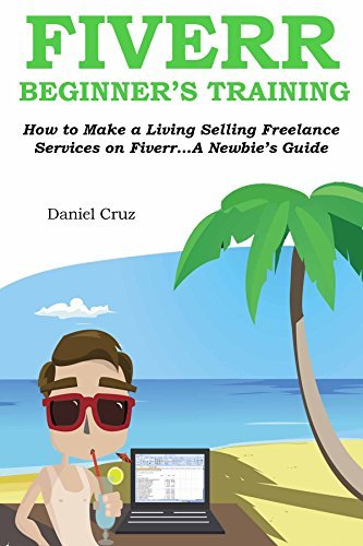 FIVERR BEGINNER’S TRAINING: How to Make a Living Selling Freelance ...