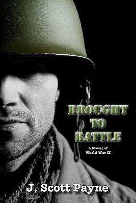 Brought To Battle by J. Scott Payne Goodreads