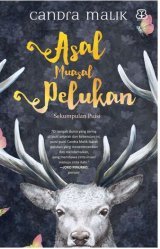 Asal Muasal Pelukan: Sekumpulan Puisi