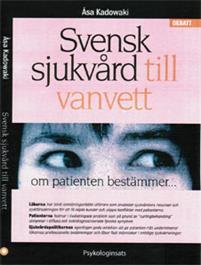 Svensk sjukvård till vanvett : om patienten bestämmer