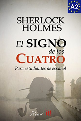 El signo de los cuatro para estudiantes de español. Libro de Lectura Nivel A2. Principiantes: The sign of the four for spanish learners. Spanish Reader Level A2. Beginners