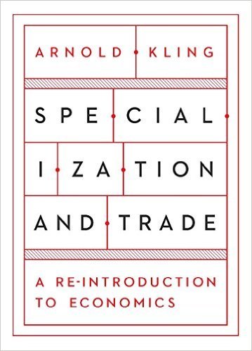 Specialization and Trade: A Re-introduction to Economics