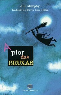 A pior das bruxas (A pior das bruxas, #1) by Jill Murphy | Goodreads