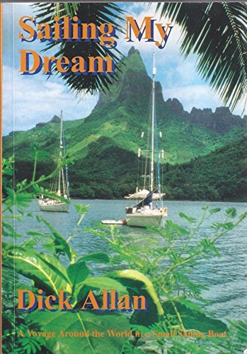 Sailing My Dream: A Voyage Around the World in a Small Sailing Boat