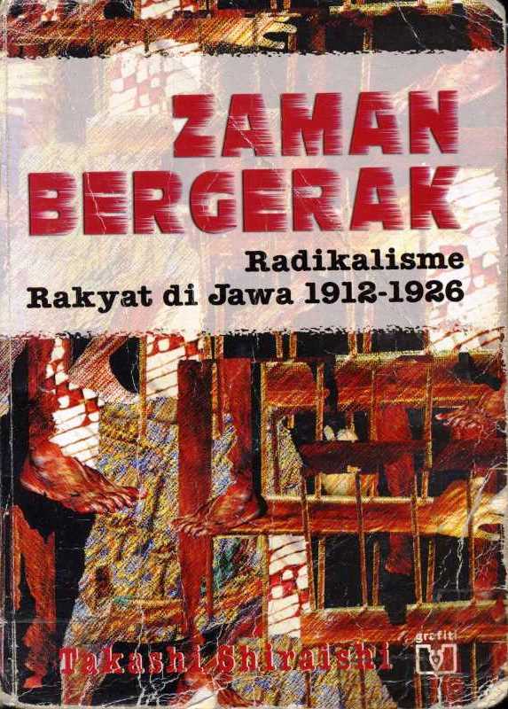 Zaman Bergerak: Radikalisme Rakyat Di Jawa 1912 - 1926