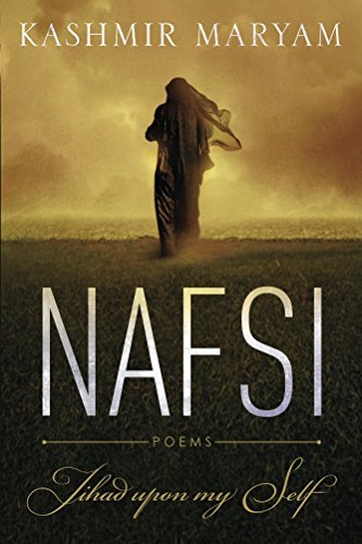 NAFSI: Jihad upon my Self (A Collection of Poems)