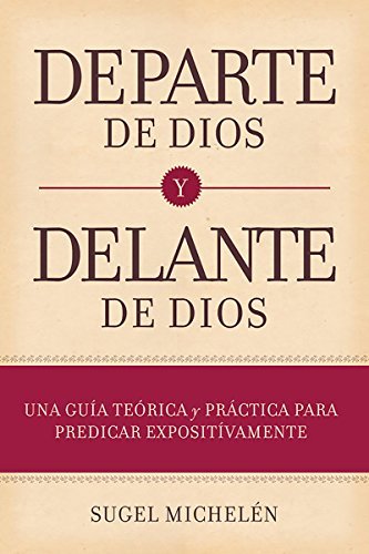 De parte de Dios y delante de Dios: Una guía de predicación expositiva