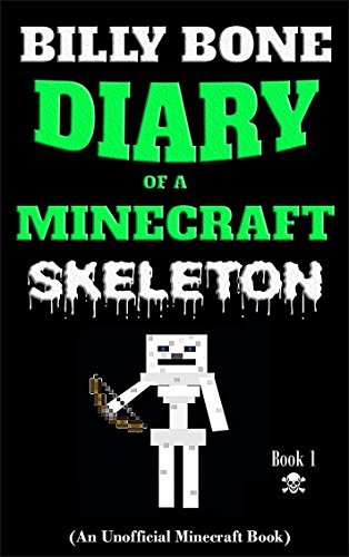 Billy Bone: Diary of a Minecraft Skeleton, Book 1