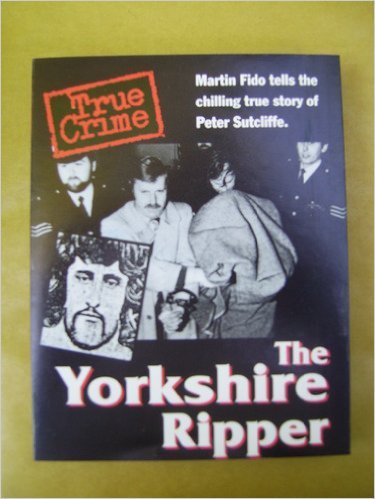 The Yorkshire Ripper by Martin Fido | Goodreads